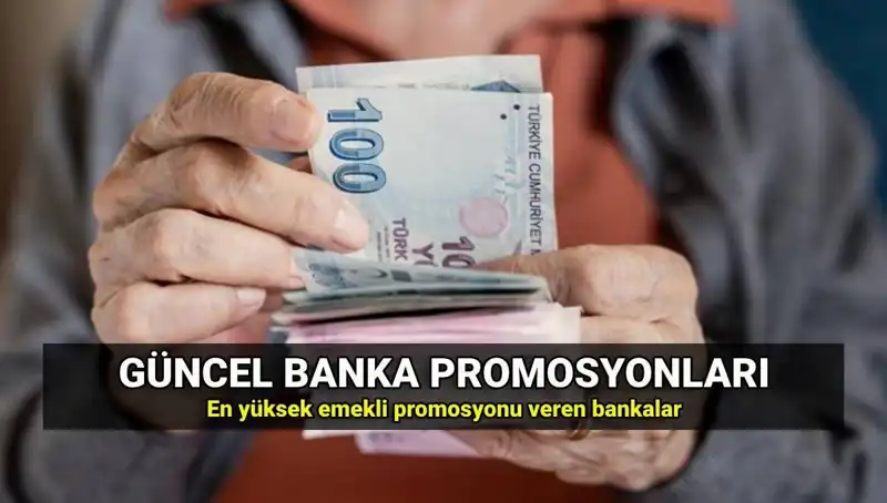 2025'te Banka Promosyonları: Emeklilere Sunulan En Yüksek Tutarlar ve Avantajlar