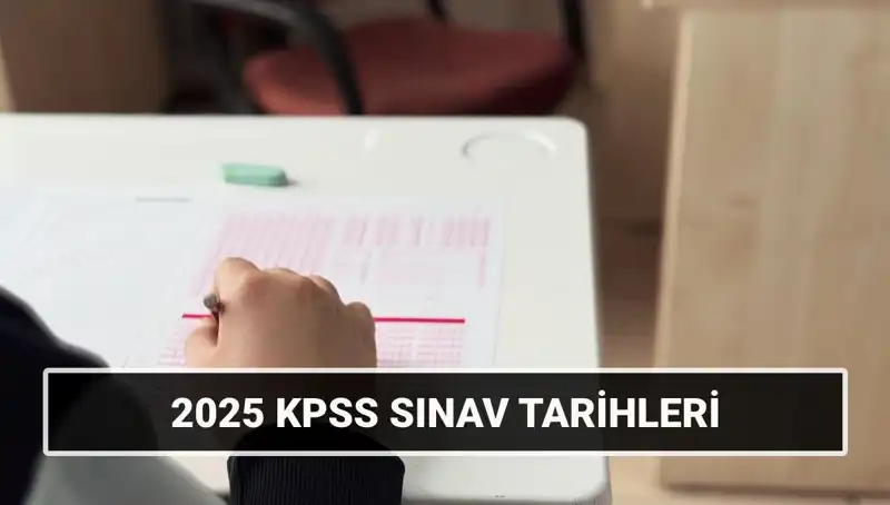 2025 KPSS Sınav Tarihleri Açıklandı: İşte Tüm Detaylar!