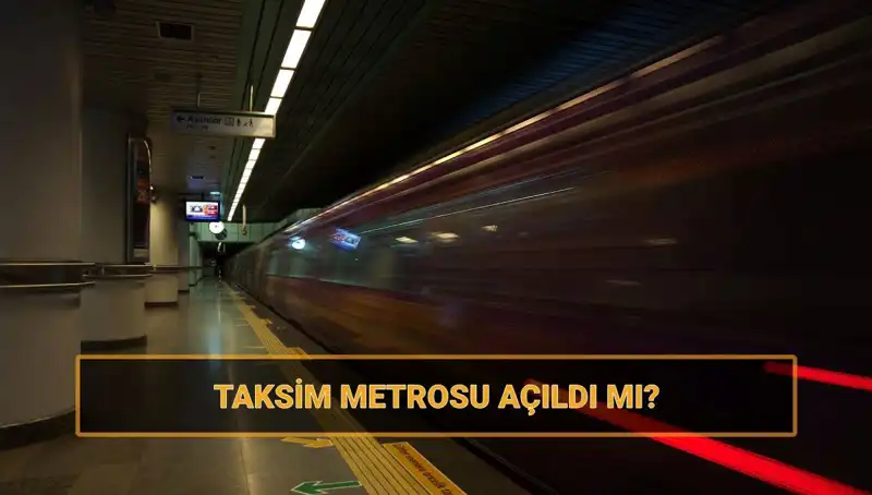 Taksim ve Şişhane Metro Hattı Açıldı mı? İşte Son Durum