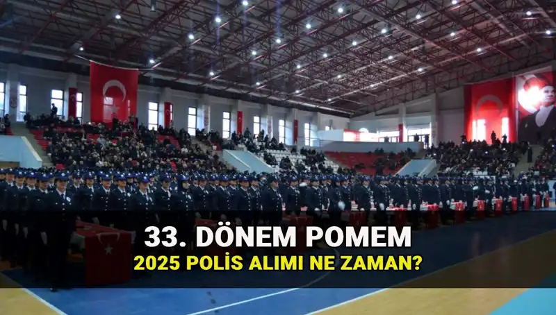 2025 Yılı Polis Alımları: 33. Dönem POMEM Kontenjanı ve Başvuru Tarihleri Açıklandı!