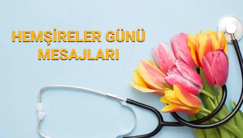 Hemşireler Günü 2025: Duygusal Mesajlarla Kutlayın!