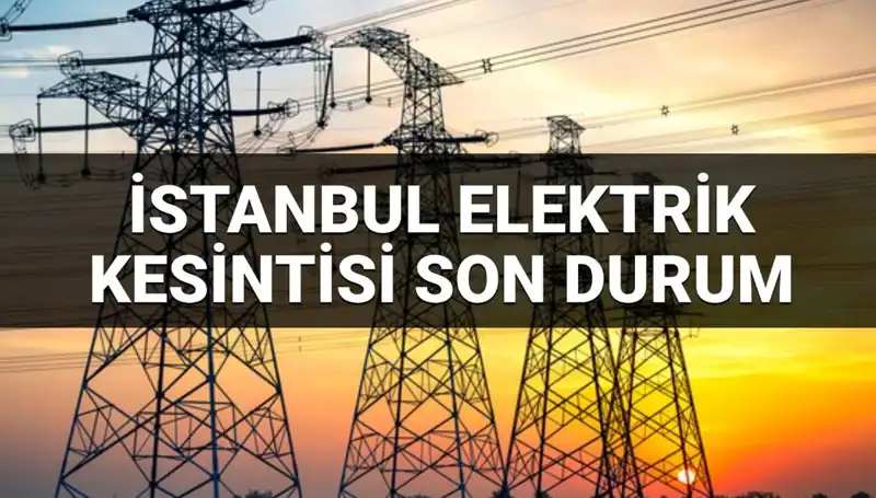 İstanbul'da Elektrik Kesintisi: Hangi İlçelerde Kesinti Olacak?